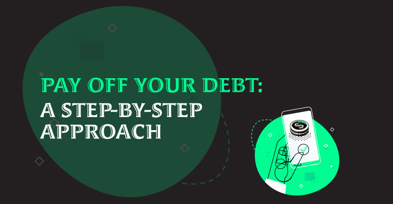Pay off Your Debt: A Step-By-Step Approach